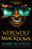 Werewolf Smackdown: A Novel, Acevedo, Mario