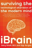 iBrain: Surviving the Technological Alteration of the Modern Mind, Small, Gary & Vorgan, Gigi