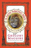 A Lion Among Men: Volume Three in The Wicked Years, Maguire, Gregory