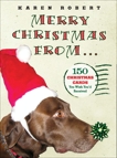 Merry Christmas from . . .: 150 Christmas Cards You Wish You'd Received, Robert, Karen