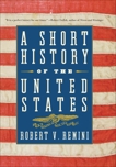A Short History of the United States: From the Arrival of Native American Tribes to the Obama Presidency, Remini, Robert V.