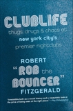 Clublife: Thugs, Drugs, and Chaos at New York City's Premier Nightclubs, Rob the Bouncer