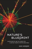 Nature's Blueprint: Supersymmetry and the Search for a Unified Theory of Matter and Force, Hooper, Dan