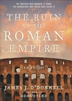 The Ruin of the Roman Empire: A New History, O'Donnell, James J.