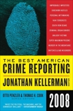 The Best American Crime Reporting 2008, Kellerman, Jonathan & Cook, Thomas H. & Penzler, Otto