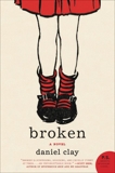 Broken: A Novel, Clay, Daniel
