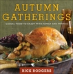 Autumn Gatherings: Casual Food to Enjoy with Family and Friends, Rodgers, Rick