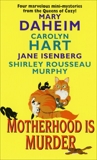 Motherhood Is Murder, Murphy, Shirley Rousseau & Hart, Carolyn & Daheim, Mary & Isenberg, Jane