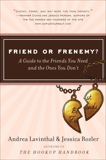 Friend or Frenemy?: A Guide to the Friends You Need and the Ones You Don't, Lavinthal, Andrea & Rozler, Jessica