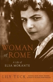 Woman of Rome: A Life of Elsa Morante, Tuck, Lily