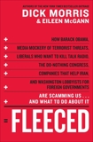 Fleeced: How Barack Obama, Media Mockery of Terrorist Threats, Liberals Who Want to Kill Talk Radio, the Self-Serving Congress, Companies That Help Iran, and Washington Lobbyists for Foreign Governments Are Scamming Us...and What to Do About It, Morris, Dick & McGann, Eileen