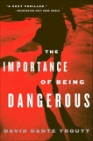 The Importance of Being Dangerous, Troutt, David Dante