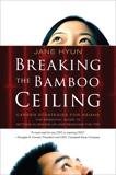 Breaking the Bamboo Ceiling: Career Strategies for Asians, Hyun, Jane