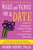Mars and Venus on a Date: A Guide for Navigating the 5 Stages of Dating to Create a Loving and Lasting Relationship, Gray, John