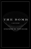 The Bomb: A New History, Younger, Stephen M.