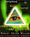 Everything Is Under Control: Conspiracies, Cults, and Cover-ups, Wilson, Robert A.