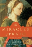 The Miracles of Prato: A Novel, Albanese, Laurie & Morowitz, Laura