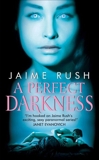 A Perfect Darkness, Rush, Jaime