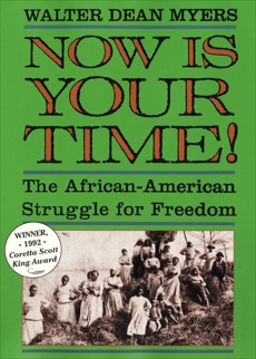 Now Is Your Time!: The African-American Struggle for Freedo, Myers, Walter Dean