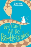 We Can't All Be Rattlesnakes, Jennings, Patrick