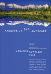 Correcting the Landscape: A Novel, Cole, Marjorie Kowalski