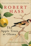 The Apple Trees at Olema: New and Selected Poems, Hass, Robert