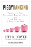 Piggybanking: Preparing Your Financial Life for Kids and Your Kids for a Financial Life, Opdyke, Jeff D.