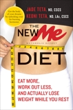 The New ME Diet: Eat More, Work Out Less, and Actually Lose Weight While You Rest, Teta, Keoni & Teta, Jade