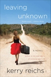 Leaving Unknown: A Novel, Reichs, Kerry