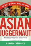 Asian Juggernaut: The Rise of China, India, and Japan, Chellaney, Brahma