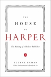 The House of Harper: The Making of a Modern Publisher, Exman, Eugene