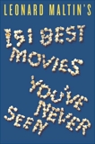 Leonard Maltin's 151 Best Movies You've Never Seen, Maltin, Leonard