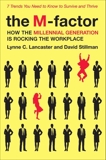 The M-Factor: How the Millennial Generation Is Rocking the Workplace, Lancaster, Lynne C. & Stillman, David