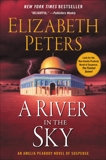 A River in the Sky: A Novel, Peters, Elizabeth