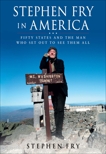 Stephen Fry in America: Fifty States and the Man Who Set Out to See Them All, Fry, Stephen