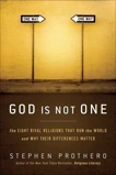 God Is Not One: The Eight Rival Religions That Run the World--and Why Their Differences Matter, Prothero, Stephen