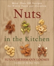 Nuts in the Kitchen: More Than 100 Recipes for Every Taste and Occasion, Loomis, Susan Herrmann