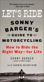 Let's Ride: Sonny Barger's Guide to Motorcycling, Holmstrom, Darwin & Barger, Sonny