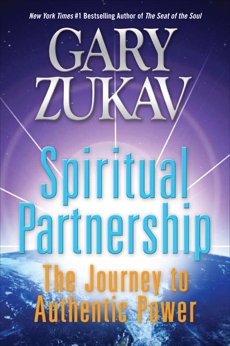 Spiritual Partnership: The Journey to Authentic Power, Zukav, Gary