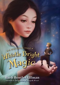Whistle Bright Magic: A Nutfolk Tale, Ullman, Barb Bentler