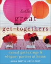 Emily Post's Great Get-Togethers: Casual Gatherings and Elegant Parties at Home, Post, Anna & Post, Lizzie