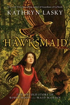 Hawksmaid: The Untold Story of Robin Hood and Maid Marian, Lasky, Kathryn
