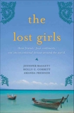 The Lost Girls: Three Friends. Four Continents. One Unconventional Detour Around the World., Baggett, Jennifer & Pressner, Amanda & Corbett, Holly C.