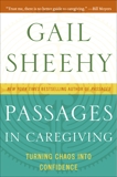 Passages in Caregiving: Turning Chaos into Confidence, Sheehy, Gail