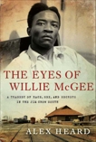 The Eyes of Willie McGee: A Tragedy of Race, Sex, and Secrets in the Jim Crow South, Heard, Alex
