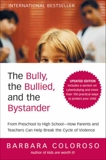 The Bully, the Bullied, and the Bystander: From Preschool to High School--How Parents and Teachers Can Help Break the Cycle (Updated Edition), Coloroso, Barbara