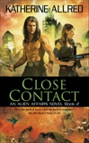 Close Contact: An Alien Affairs Novel, Book 2, Allred, Katherine