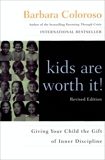kids are worth it! Revised Edition: Giving Your Child the Gift of Inner Discipline, Coloroso, Barbara