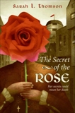 The Secret of the Rose, Thomson, Sarah L.