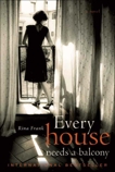 Every House Needs a Balcony: A Novel, Frank, Rina